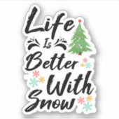Het leven is beter met sneeuw sticker (Voorkant)