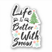Het leven is beter met sneeuw sticker (Voorkant)
