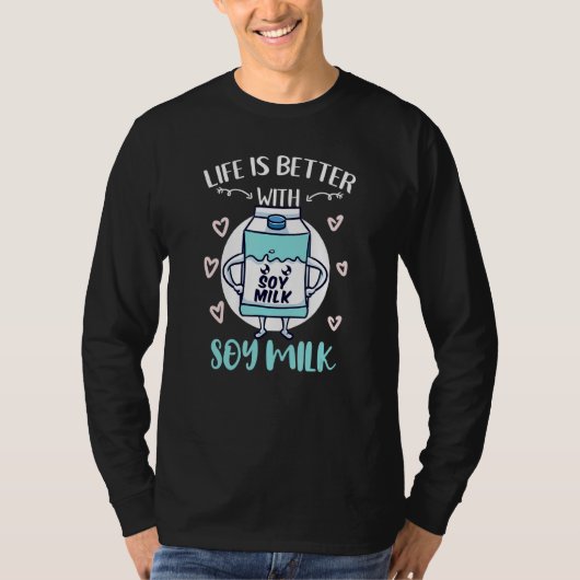 Het leven is beter met sojamelk t-shirt (Voorkant)