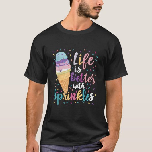 Het leven is beter met Sprinkles Ice Cream Sweet S T-shirt (Voorkant)