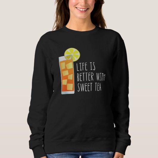 Het leven is beter met Sweet Tea Southern Quote Trui (Voorkant)