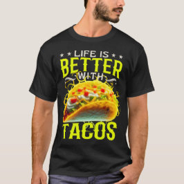 het leven is beter met tacos t-shirt