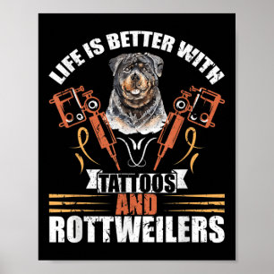 Het leven is beter met Tattoos en rottweilers. Poster