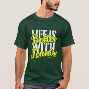 Het leven is beter met tennis t-shirt