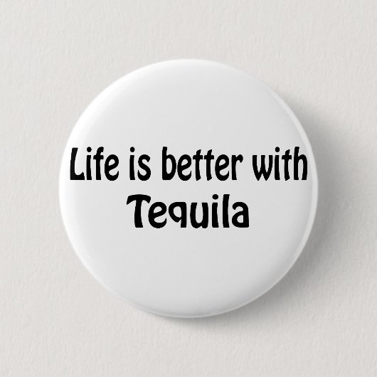 Het leven is beter met Tequila Ronde Button 5,7 Cm (Voorkant)