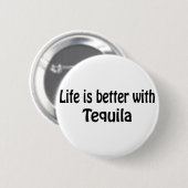 Het leven is beter met Tequila Ronde Button 5,7 Cm (Voorkant /achterkant)