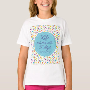 Het leven is beter met Tulpen - Kleurrijk patroon T-shirt