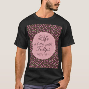 Het leven is beter met Tulpen - Patronen T-shirt