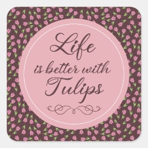 Het leven is beter met Tulpen - Patronen Vierkante Sticker