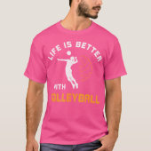 Het leven is beter met volleybalGezegde volleyball T-shirt (Voorkant)