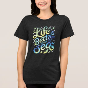 Het leven is beter onder het Zee Duik in geluk Tri-Blend Shirt