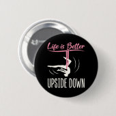 Het leven is beter ondersteboven luchtyoga ronde button 5,7 cm (Voorkant /achterkant)