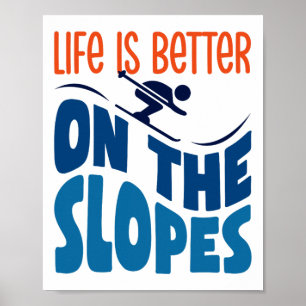 Het leven is beter op de pistes skiën liefhebber s poster