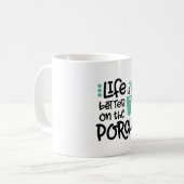 Het leven is beter op de Porch Koffiemok (Voorkant links)