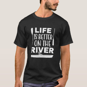 Het leven is beter op de rivier de Kayaking Campi T-shirt