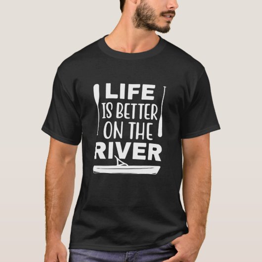 Het leven is beter op de rivier de Kayaking Campi T-shirt (Voorkant)