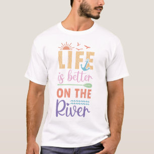 Het leven is beter op de rivier t-shirt