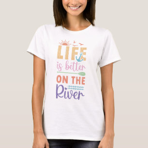 Het leven is beter op de rivier t-shirt