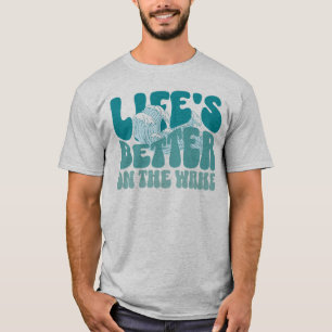 Het leven is beter op de wake surfen t-shirt
