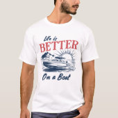 Het leven is beter op een boot t-shirt (Voorkant)
