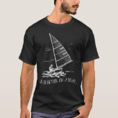 Het leven is beter op een boot-zeilboot t-shirt (Voorkant)