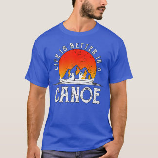 Het leven is beter op een Canoe Canoëxis Gift Funn T-shirt