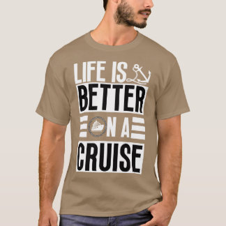 Het leven is beter op een cruise 13 t-shirt