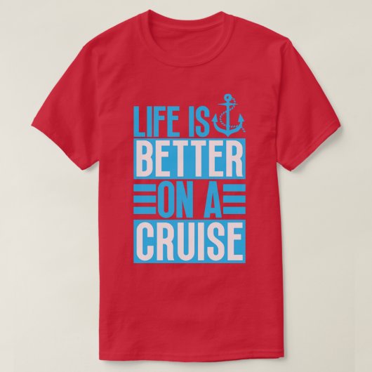 Het leven is beter op een Cruise 6 T-shirt (Design voorkant)