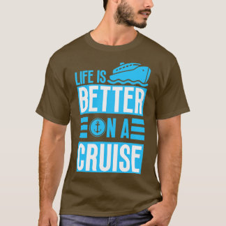Het leven is beter op een cruise t-shirt