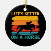 Het leven is beter op een paard, paardenliefhebber keramisch ornament (Voorkant)