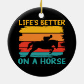 Het leven is beter op een paard, paardenliefhebber keramisch ornament (Achterkant)