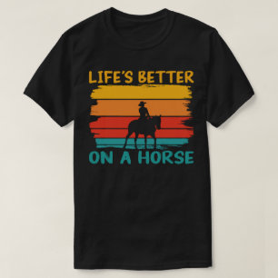 Het leven is beter op een paard, paardenliefhebber t-shirt