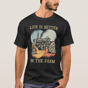 Het leven is beter op het Boerderij dat ik drijf. T-shirt