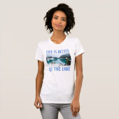Het leven is beter op het meer t-shirt (Voorkant volledig)