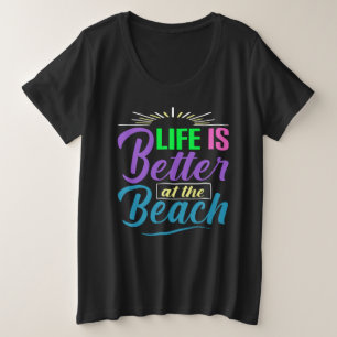 Het leven is beter op het strand grote maat t-shirt