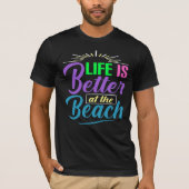 Het leven is beter op het strand t-shirt (Voorkant)