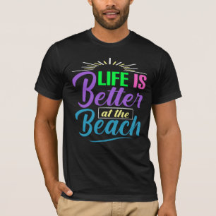 Het leven is beter op het strand t-shirt