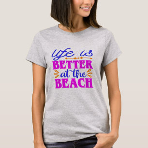 Het leven is beter op het strand t-shirt