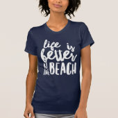 het leven is beter op het strand t-shirt (Voorkant)