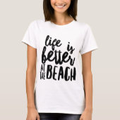 het leven is beter op het strand t-shirt (Voorkant)