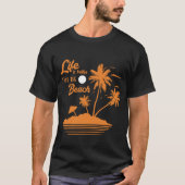 Het leven is beter op het strand t-shirt (Voorkant)