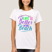 Het leven is beter op het strand t-shirt (Voorkant)