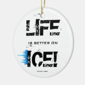 HET LEVEN IS BETER OP ICE! KERAMISCH ORNAMENT (Links)
