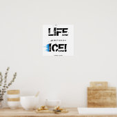 HET LEVEN IS BETER OP ICE! POSTER (Keuken)