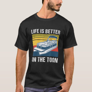 Het leven is beter op Toon Pontoon Boat Ca T-shirt