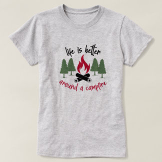 Het leven is beter rond een kampvuur t-shirt