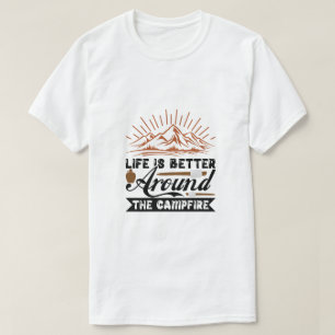 Het leven is beter rond het kampvuur t-shirt