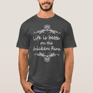 Het leven is beter voor biologische boerderijen. t-shirt