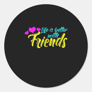 Het leven is beter voor vrienden ronde sticker