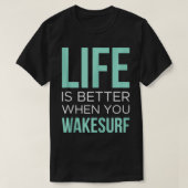Het leven is beter Wakeboard Wakeboarder T-shirt (Design voorkant)